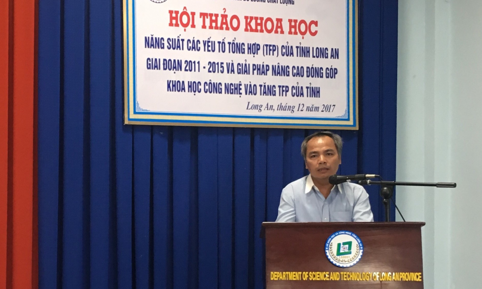 Hội thảo khoa học &ldquo;Năng suất c&aacute;c yếu tố tổng hợp (TFP) của tỉnh Long An giai đoạn 2011- 2015&rdquo;