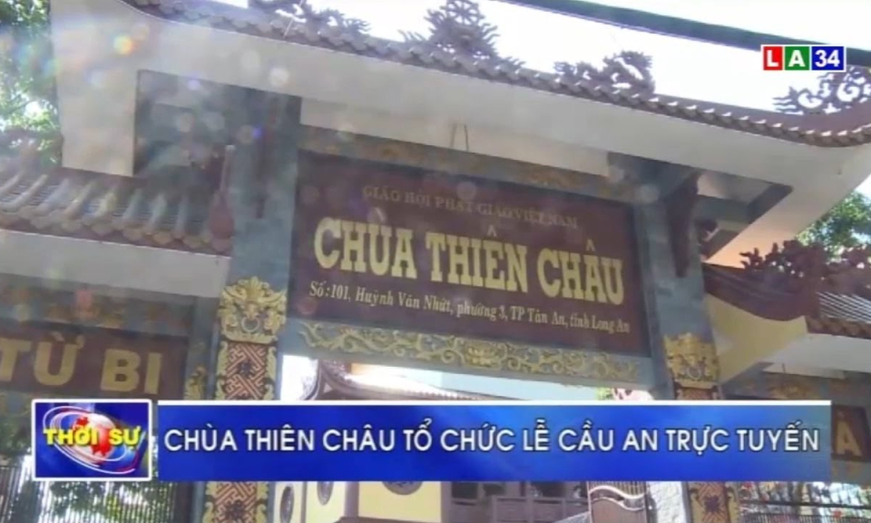 Long An: Ch&ugrave;a Thi&ecirc;n Ch&acirc;u tổ chức lễ cầu an trực tuyến