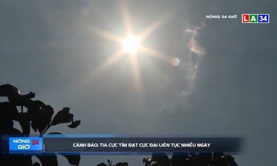 Cảnh b&aacute;o: Tia cực t&iacute;m đạt cực đại li&ecirc;n tục nhiều ng&agrave;y