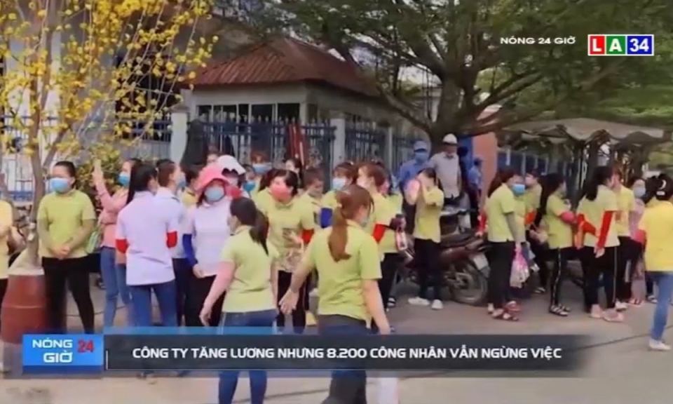 C&ocirc;ng ty tăng lương nhưng 8.200 c&ocirc;ng nh&acirc;n vẫn ngừng việc