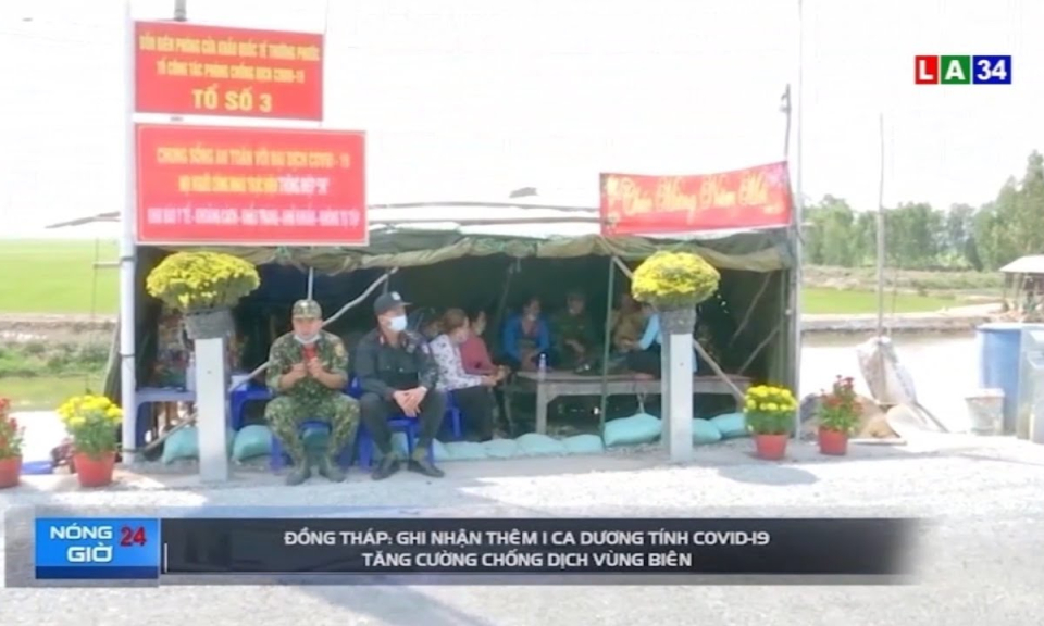 Đồng Th&aacute;p: Ghi nhận th&ecirc;m 1 ca dương t&iacute;nh Covid-19 – Tăng cường chống dịch v&ugrave;ng bi&ecirc;n