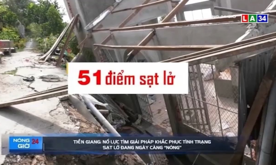 Tiền Giang: Nỗ lực t&igrave;m giải ph&aacute;p khắc phục t&igrave;nh trạng sạt lở đang ng&agrave;y c&agrave;ng “n&oacute;ng”