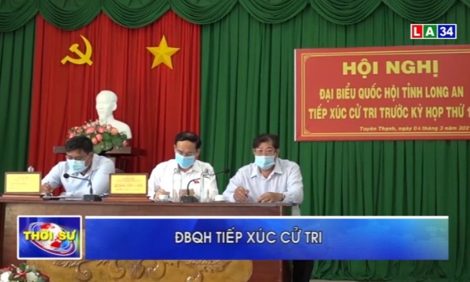 Đo&agrave;n Đại biểu Quốc hội tỉnh Long An tiếp x&uacute;c cử tri trước kỳ họp thứ 11