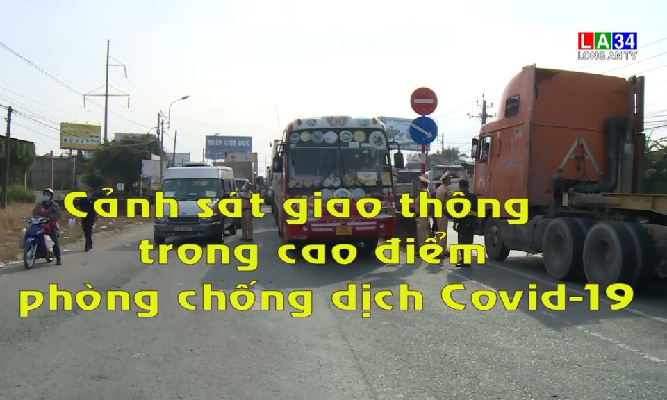 An to&agrave;n giao th&ocirc;ng: Cảnh s&aacute;t giao th&ocirc;ng trong cao điểm ph&ograve;ng chống dịch Covid-19