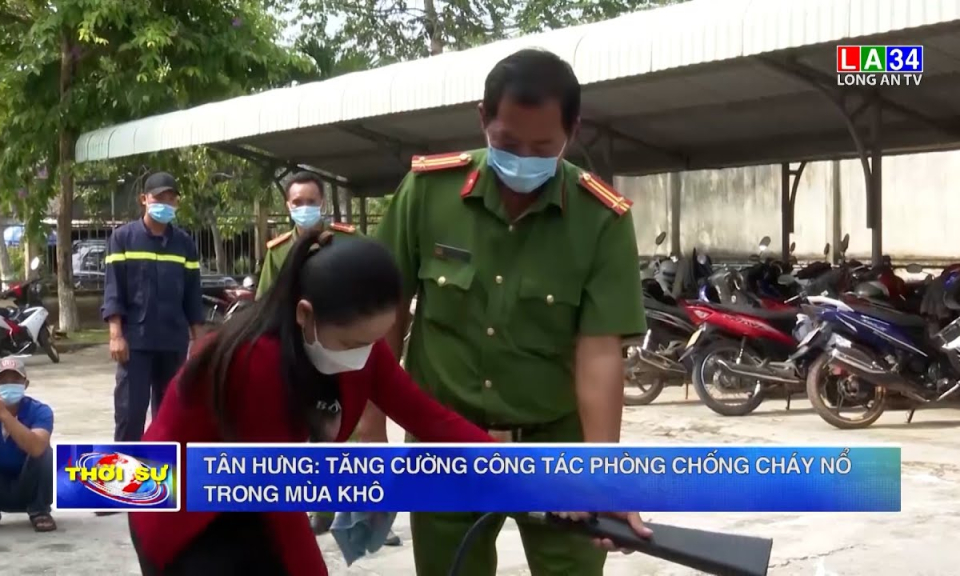 T&acirc;n Hưng: Tăng cường c&ocirc;ng t&aacute;c ph&ograve;ng chống ch&aacute;y nổ m&ugrave;a kh&ocirc;