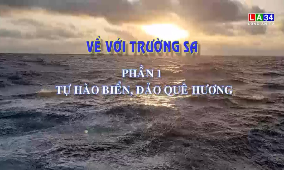 K&yacute; sự truyền h&igrave;nh: Tự h&agrave;o biển đảo qu&ecirc; hương