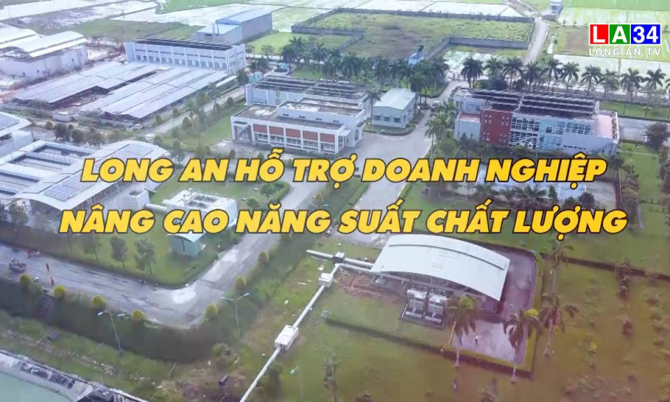 Khoa học & C&ocirc;ng nghệ:Long An hỗ trợ doanh nghiệp n&acirc;ng cao năng suất chất lượng