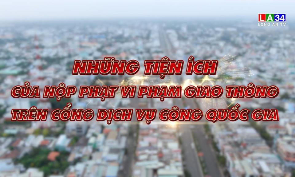 An to&agrave;n giao th&ocirc;ng: Những tiện &iacute;ch của nộp phạt vi phạm h&agrave;nh ch&iacute;nh tr&ecirc;n Cổng Dịch vụ c&ocirc;ng Quốc gia