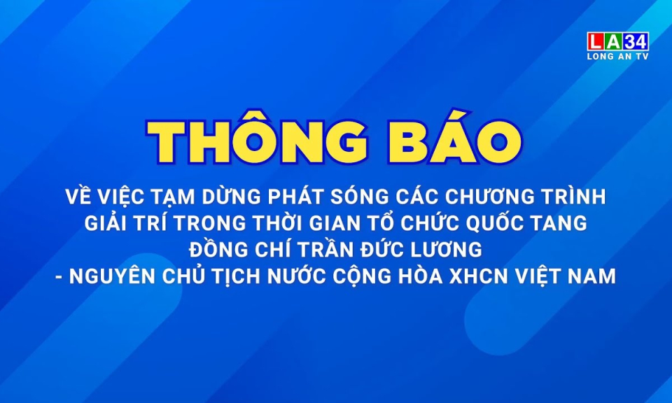 Th&ocirc;ng b&aacute;o tạm dừng ph&aacute;t s&oacute;ng c&aacute;c chương tr&igrave;nh giải tr&iacute; trong thời gian t&ocirc;̉ chức Lễ Quốc tang nguy&ecirc;n Chủ tịch nước Trần Đức Lương