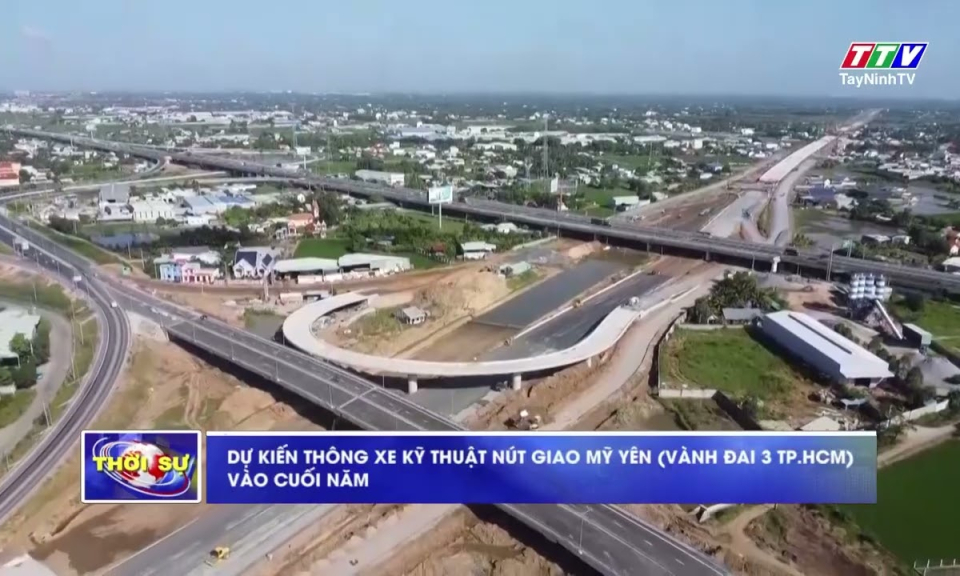 Dự kiến th&ocirc;ng xe kỹ thuật n&uacute;t giao Mỹ Y&ecirc;n (V&agrave;nh đai 3 TP.HCM) v&agrave;o cuối năm
