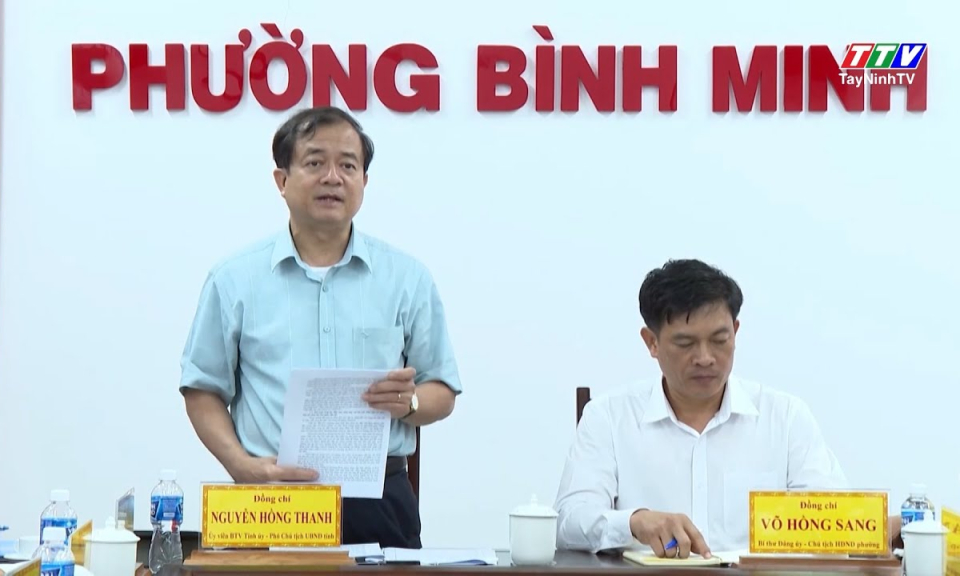 Phường Bình Minh: Lãnh đạo UBND tỉnh khảo s&aacute;t c&ocirc;ng t&aacute;c chuẩn bị Đại hội Đảng bộ