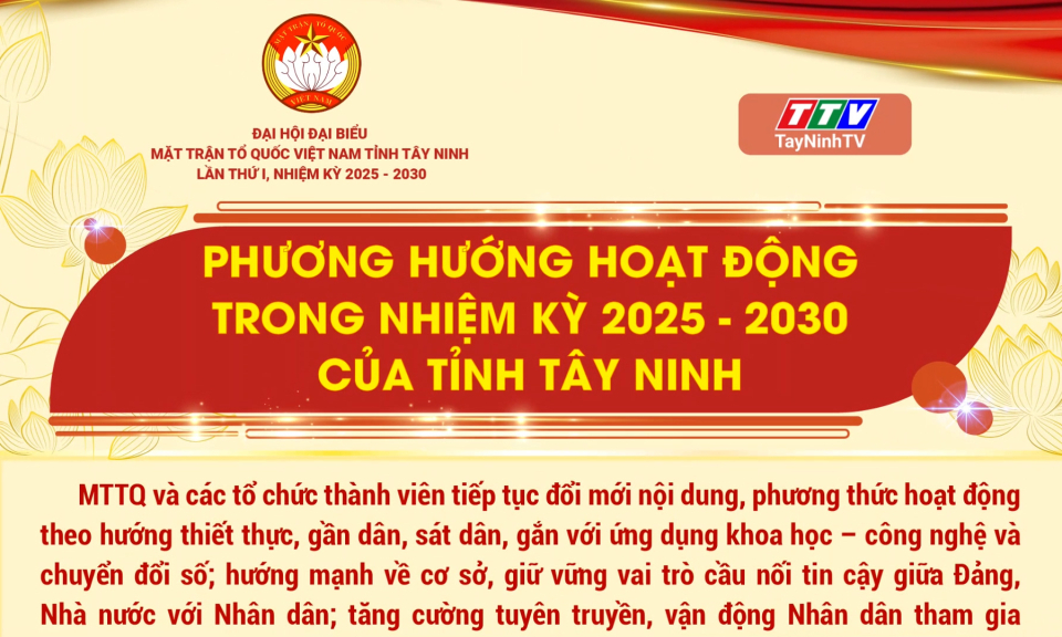 Phương hướng hoạt động trong nhiệm kỳ 2025 - 2030 của MTTQ Việt Nam tỉnh T&acirc;y Ninh