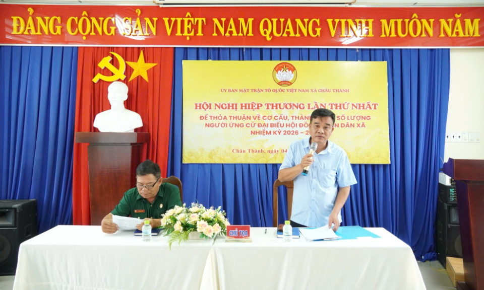 X&atilde; Ch&acirc;u Th&agrave;nh: Hiệp thương lần thứ nhất bầu cử đại biểu HĐND x&atilde;, nhiệm kỳ 2026 &ndash; 2031