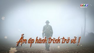 Ấm &aacute;p h&agrave;nh tr&igrave;nh trở về - Tri &acirc;n c&aacute;c anh h&ugrave;ng liệt sỹ