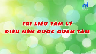 Trị liệu t&acirc;m l&yacute; - Điều n&ecirc;n được quan t&acirc;m