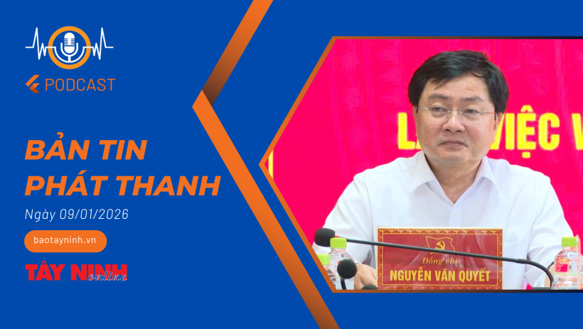 Bản tin ph&aacute;t thanh ng&agrave;y 09/01/2026