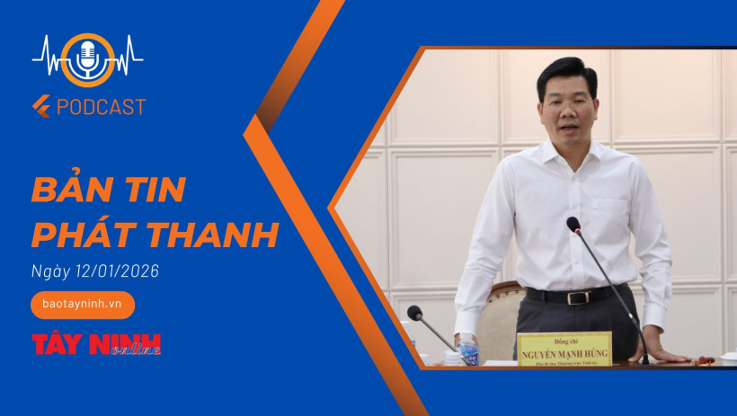 Bản tin ph&aacute;t thanh ng&agrave;y 12/01/2026