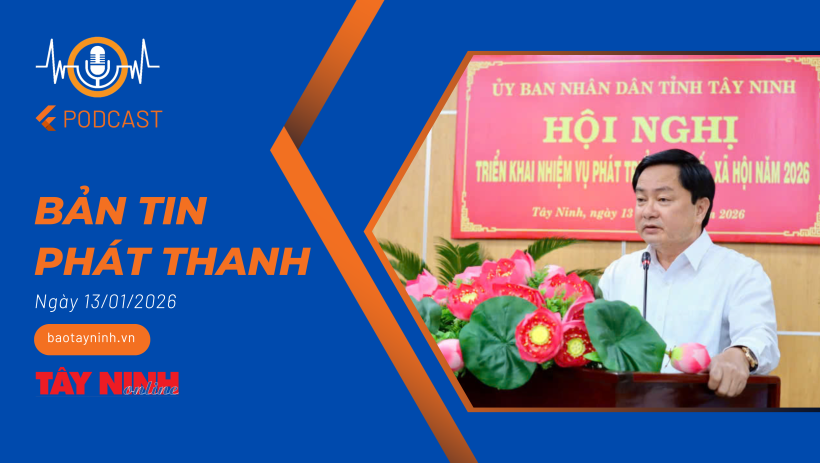 Bản tin ph&aacute;t thanh ng&agrave;y 13/01/2026