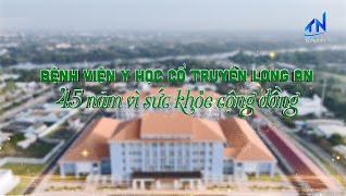 Bệnh viện Y học cổ truyền Long An - 45 năm v&igrave; sức khỏe cộng đồng