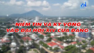 Niềm tin v&agrave; kỳ vọng v&agrave;o Đại hội XIV của Đảng