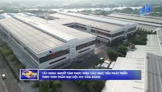 T&acirc;y Ninh: Quyết t&acirc;m thực hiện c&aacute;c mục ti&ecirc;u ph&aacute;t triển theo tinh thần Đại hội XIV của Đảng