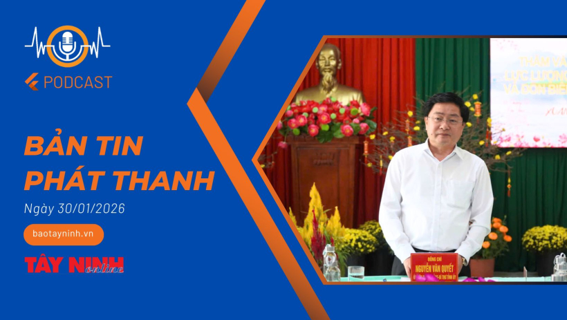 Bản tin ph&aacute;t thanh ng&agrave;y 30/01/2026