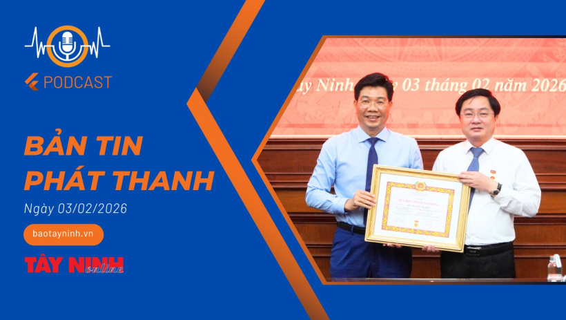 Bản tin ph&aacute;t thanh ng&agrave;y 03/02/2026