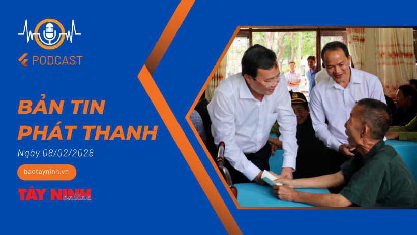 Bản tin ph&aacute;t thanh ng&agrave;y 08/02/2026