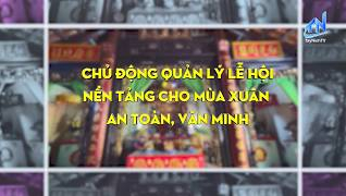 Chủ động quản l&yacute; lễ hội - Nền tảng cho m&ugrave;a Xu&acirc;n an to&agrave;n, văn minh