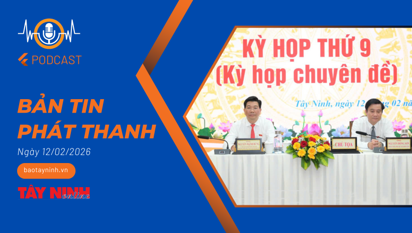 Bản tin ph&aacute;t thanh ng&agrave;y 12/02/2026