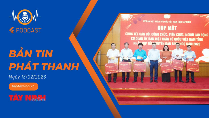 Bản tin ph&aacute;t thanh ng&agrave;y 13/02/2026