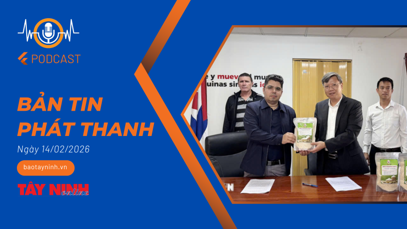 Bản tin ph&aacute;t thanh ng&agrave;y 14/02/2026