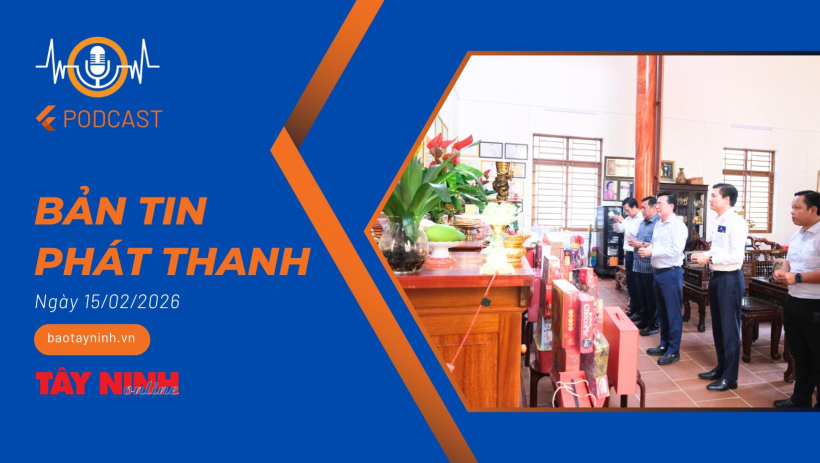 Bản tin ph&aacute;t thanh ng&agrave;y 15/02/2026