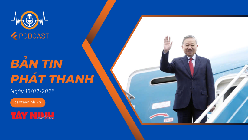 Bản tin ph&aacute;t thanh ng&agrave;y 18/02/2026