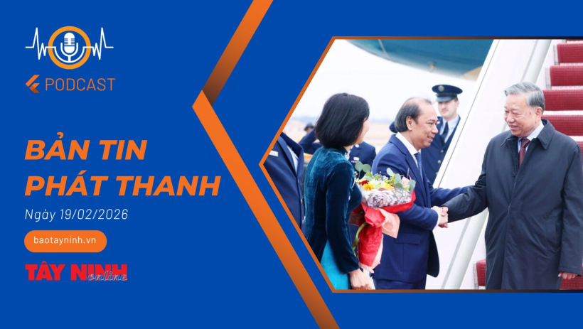 Bản tin ph&aacute;t thanh ng&agrave;y 19/02/2026