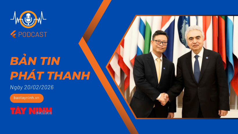 Bản tin ph&aacute;t thanh ng&agrave;y 20/02/2026