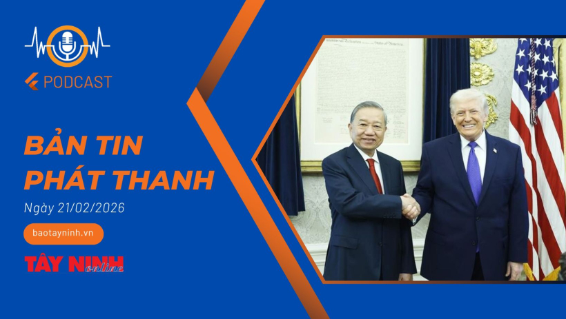 Bản tin ph&aacute;t thanh ng&agrave;y 21/02/2026