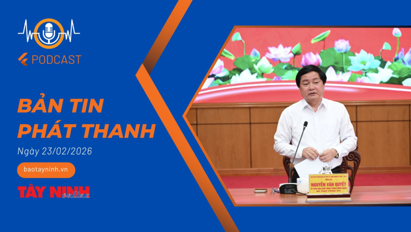 Bản tin ph&aacute;t thanh ng&agrave;y 23/02/2026