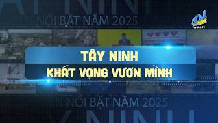 T&acirc;y Ninh - Kh&aacute;t vọng vươn m&igrave;nh
