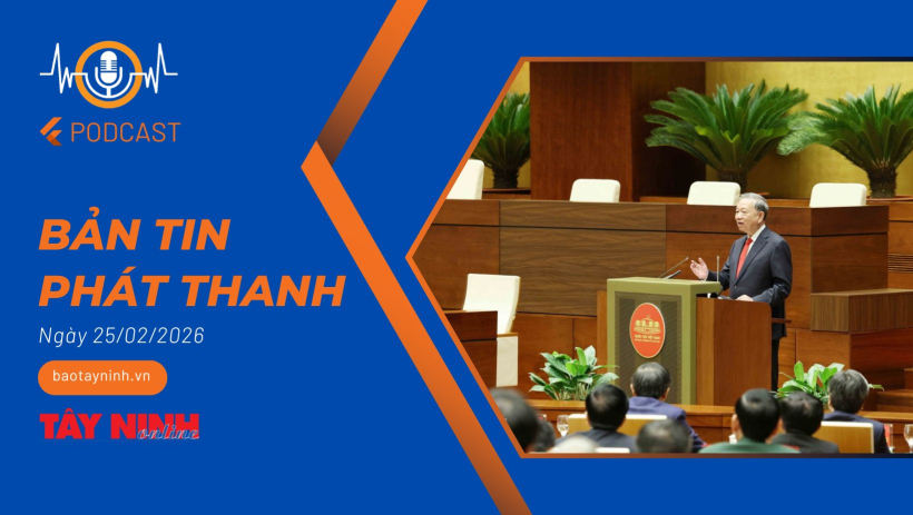Bản tin ph&aacute;t thanh ng&agrave;y 25/02/2026