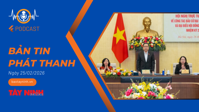 Bản tin ph&aacute;t thanh ng&agrave;y 26/02/2026