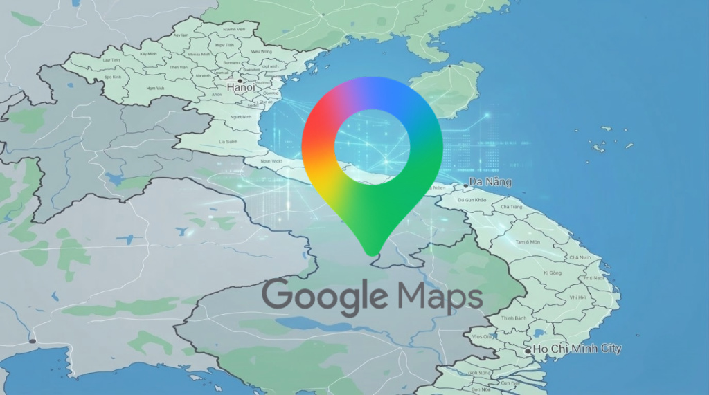 Google Maps bắt đầu cập nhật bản đồ h&agrave;nh ch&iacute;nh mới của Việt Nam