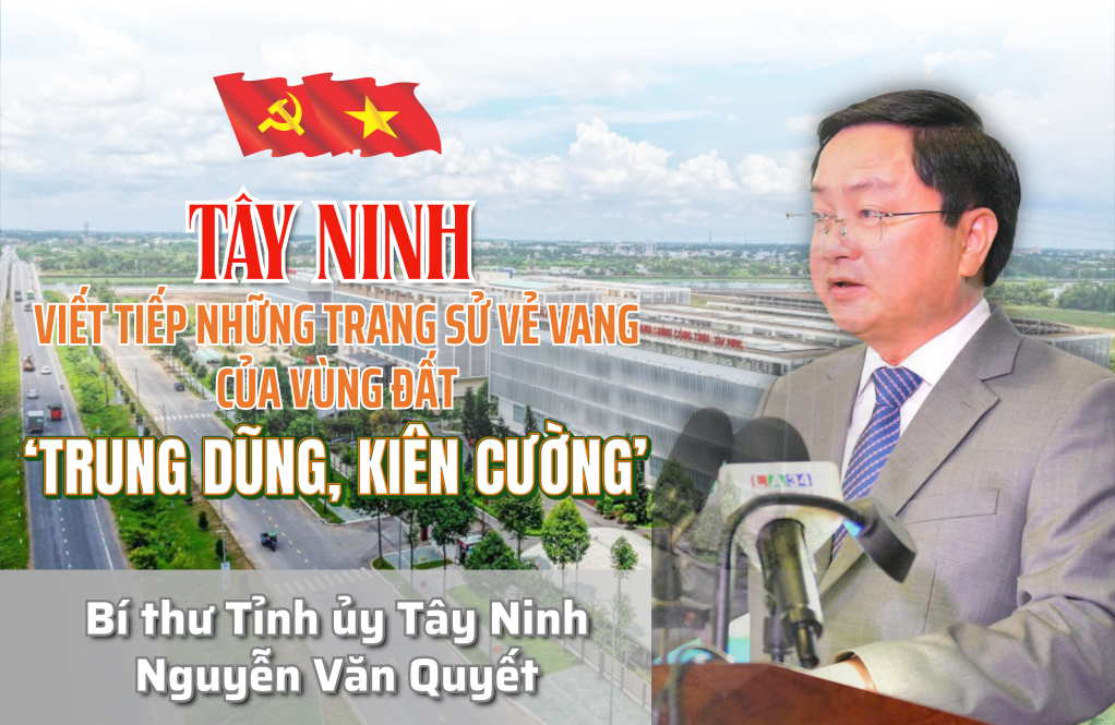 T&acirc;y Ninh viết tiếp những trang sử vẻ vang của v&ugrave;ng đất 'trung dũng, ki&ecirc;n cường'