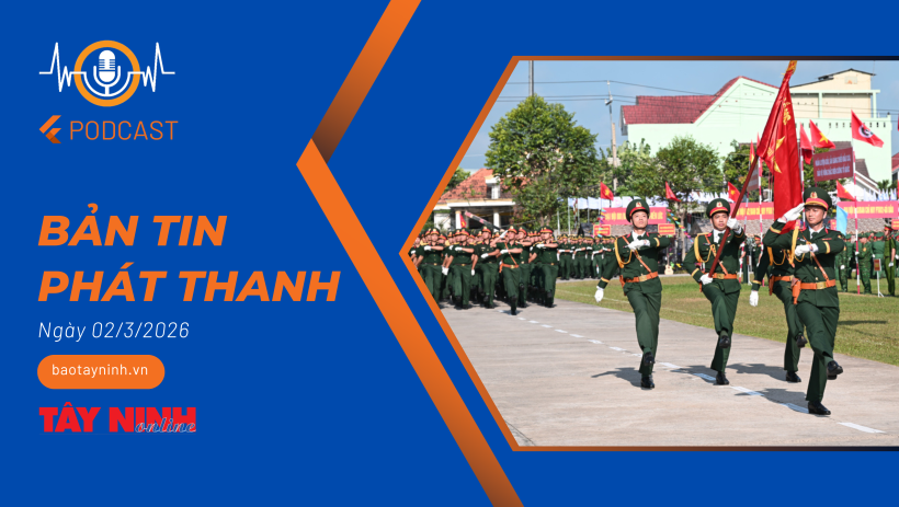 Bản tin ph&aacute;t thanh ng&agrave;y 02/3/2026