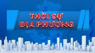 Bản tin Thời sự địa phương 07/03/2026