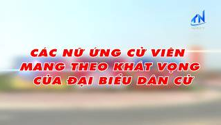 C&aacute;c nữ ứng cử vi&ecirc;n mang theo kh&aacute;t vọng của đại biểu d&acirc;n cử