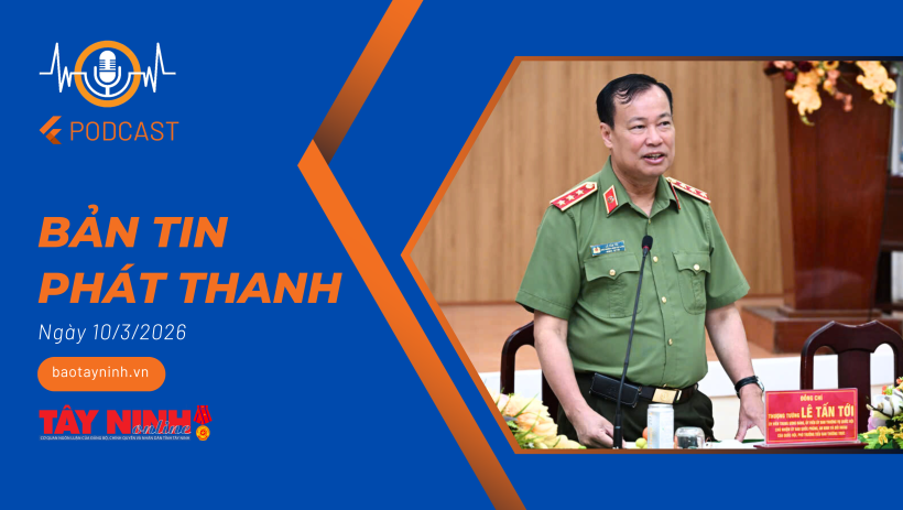 Bản tin ph&aacute;t thanh ng&agrave;y 10/3/2026