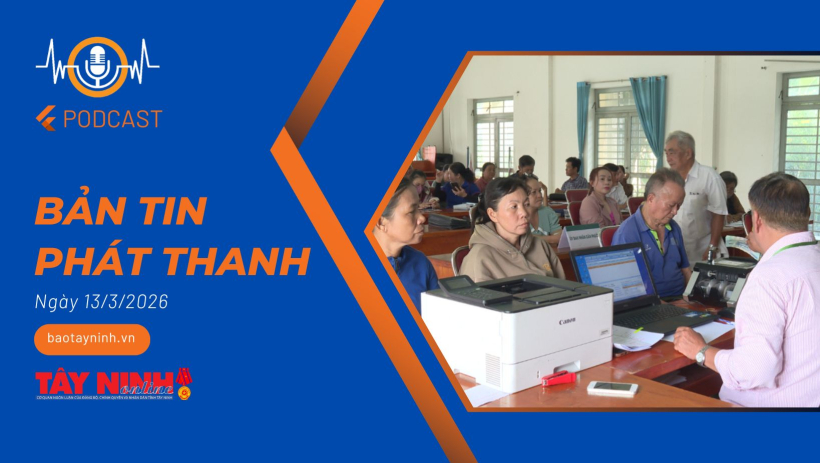 Bản tin ph&aacute;t thanh ng&agrave;y 13/3/2026