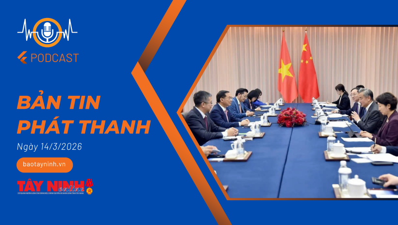 Bản tin ph&aacute;t thanh ng&agrave;y 14/3/2026