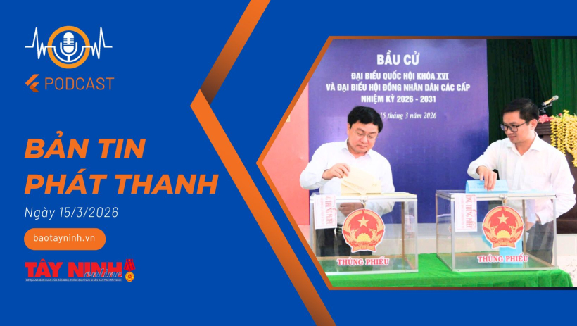 Bản tin ph&aacute;t thanh ng&agrave;y 15/3/2026